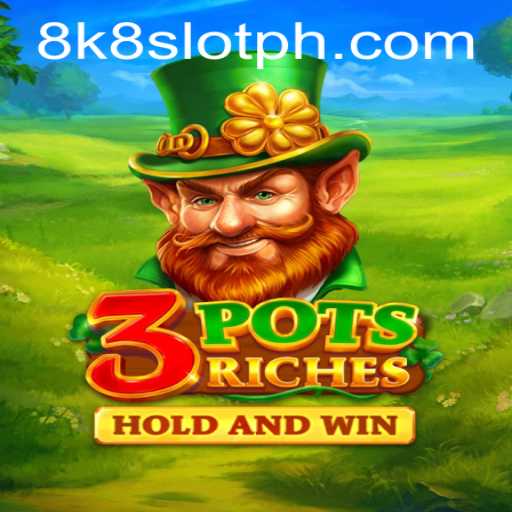 Exploring the Excitement of 3potsRiches: A Comprehensive Guide to the 8k8 Slot Game