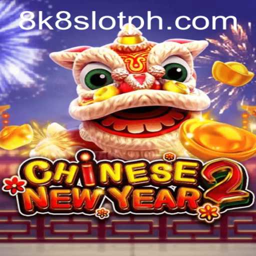 Exploring the Exciting World of CHINESENEWYEAR2: The 8k8 Slot Experience