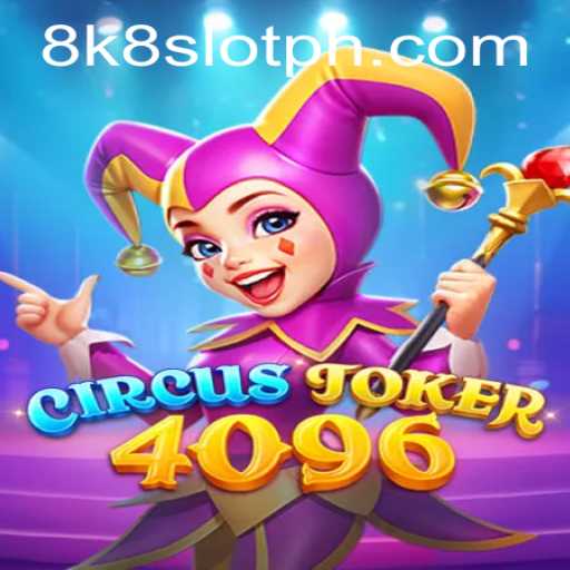 Exploring the Thrills of CircusJoker4096 and the Intriguing 8k8 Slot