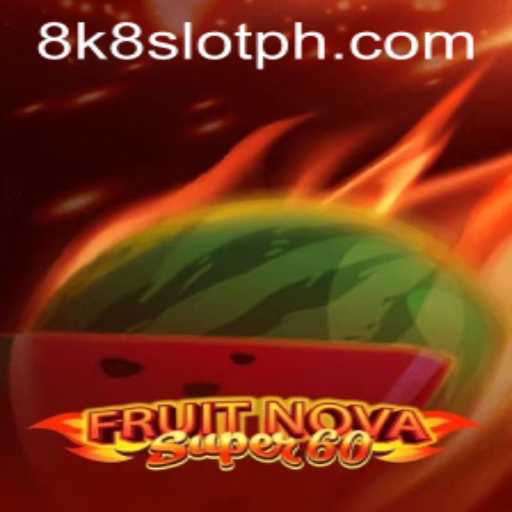 Exploring FruitNovaSuper60: A Comprehensive Guide to the 8k8 Slot Experience