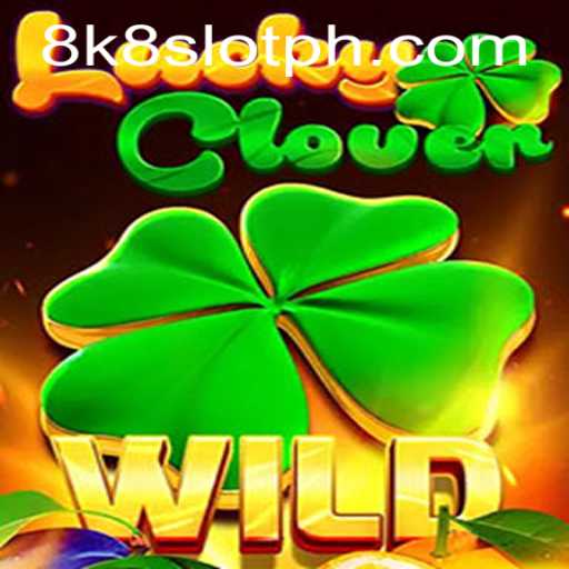 Discover the Excitement of LuckyClover: A Comprehensive Guide to the 8k8 Slot Game